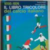 IL LIBRO TRICOLORE del calcio italiano 1898-1974 (RARISSIMO) 