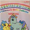 MY LITTLE PONY IL GIORNALE DELLA FELICITA` SPECIAL BUONO STATO 